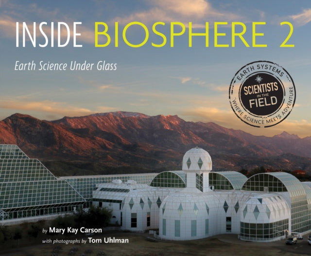 Inside Biosphere 2: Earth Science Under Glass