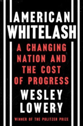 American Whitelash: A Changing Nation and the Cost of Progress