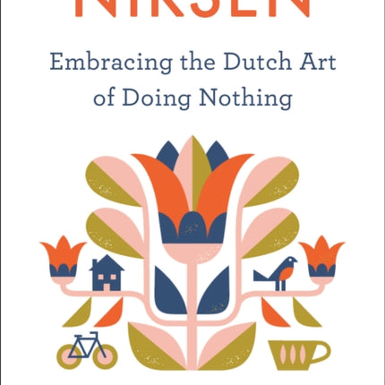 Niksen: Embracing the Dutch Art of Doing Nothing