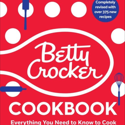 The Betty Crocker Cookbook: Everything You Need to Know to Cook Today