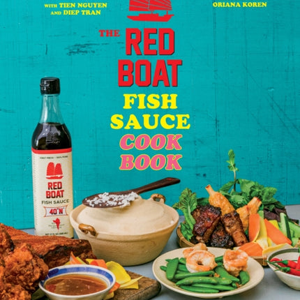 The Red Boat Fish Sauce Cookbook: Beloved Recipes from the Family Behind the Purest Fish Sauce