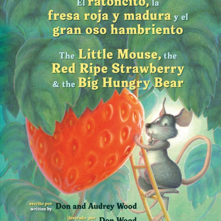 El Ratoncito, La Fresa Roja Y Madura Y El Gran Oso Hambriento: Spanish/English the Little Mouse, the Red Ripe Strawberry, and the Big Hungry Bear