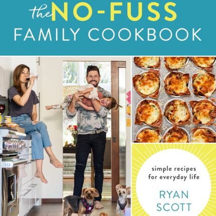 The No-Fuss Family Cookbook: Simple Recipes for Everyday Life