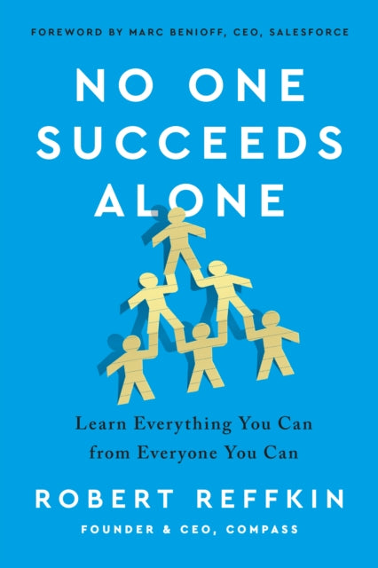 No One Succeeds Alone: Learn Everything You Can from Everyone You Can