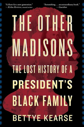 The Other Madisons: The Lost History of a President's Black Family