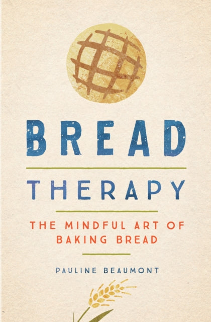 Bread Therapy: The Mindful Art of Baking Bread