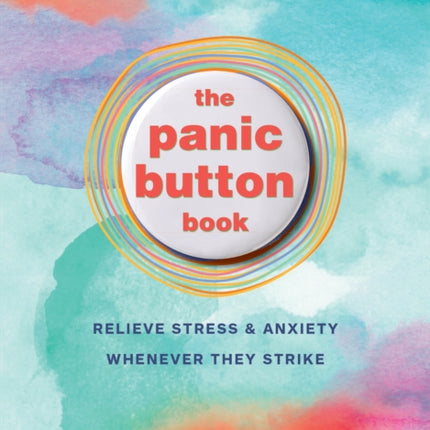 The Panic Button Book: Relieve Stress and Anxiety Whenever They Strike