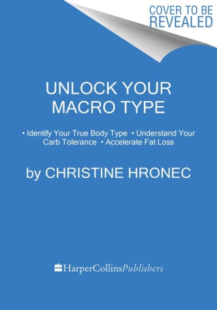 Unlock Your Macro Type: - Identify Your True Body Type - Understand Your Carb Tolerance - Accelerate Fat Loss