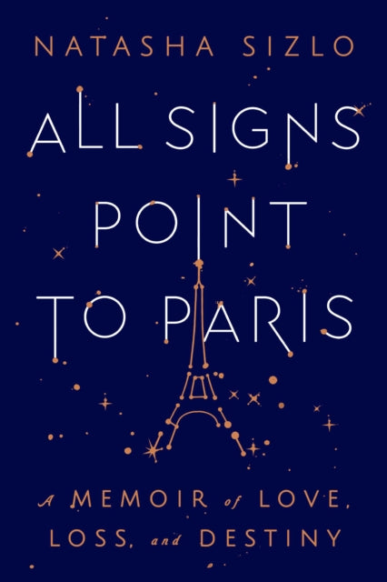 All Signs Point to Paris: A Memoir of Love, Loss, and Destiny