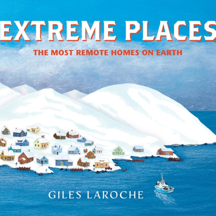Extreme Places The Most Remote Homes on Earth