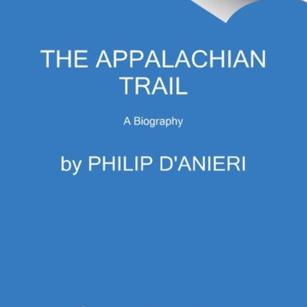 The Appalachian Trail: A Biography