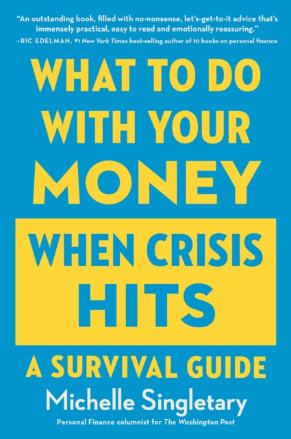 What to Do with Your Money When Crisis Hits: A Survival Guide