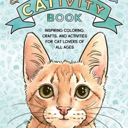 Kitten Lady’s CATivity Book: Coloring, Crafts, and Activities for Cat Lovers of All Ages