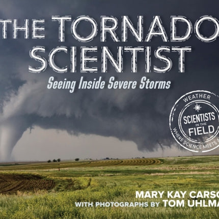 The Tornado Scientist: Seeing Inside Severe Storms