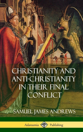 Christianity and AntiChristianity in Their Final