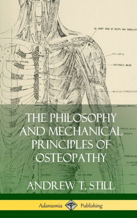 The Philosophy and Mechanical Principles of Osteopathy Hardcover