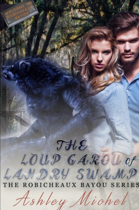 Robicheaux Bayou The Loup Garou of Landry Swamp