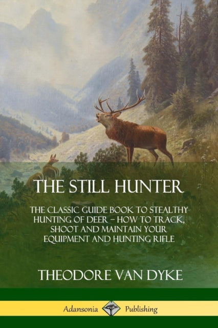 The Still Hunter The Classic Guide Book to