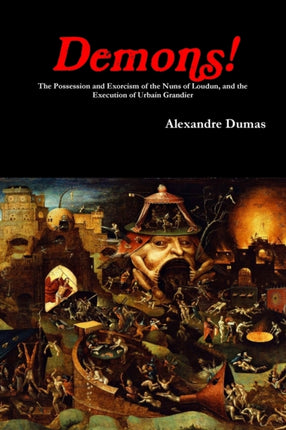 Demons The Possession and Exorcism of the Nuns of Loudun and the Execution of Urbain Grandier