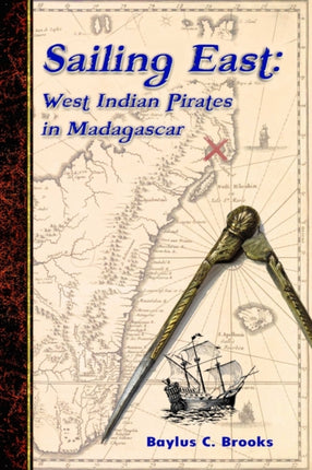 Sailing East WestIndian Pirates in Madagascar
