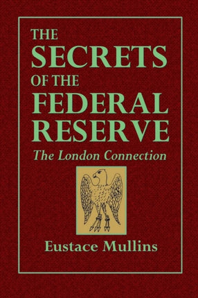 The Secrets of the Federal Reserve  The London Connection