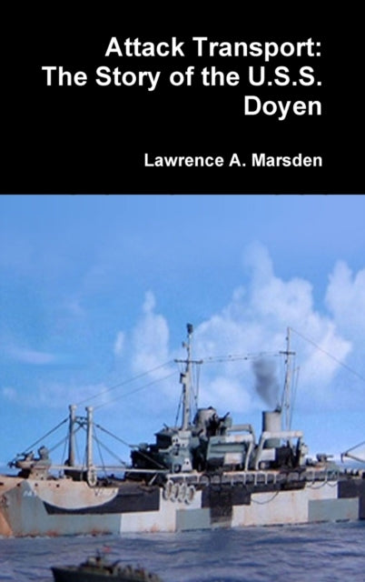 Attack Transport The Story of the USS Doyen