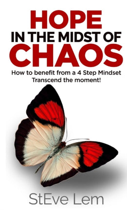 HOPE in the Midst of Chaos  How to Benefit from a 4 Step Mindset