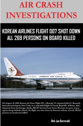 AIR CRASH INVESTIGATIONS  KOREAN AIR LINES FLIGHT 007 SHOT DOWN  ALL 269 PERSONS ON BOARD KILLED