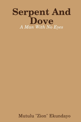 Serpent And Dove A Man With No Eyes