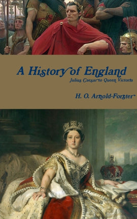 A History of England Julius Caesar to Queen Victoria