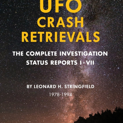 UFO Crash Retrievals The Complete Investigation  Status Reports IVII 19781994