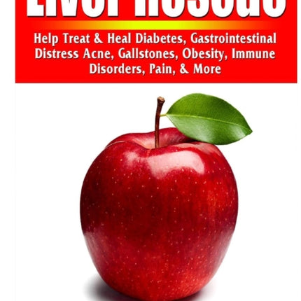 Liver Rescue Help Treat  Heal Diabetes Gastrointestinal Distress Acne Gallstones Obesity Immune Disorders Pain  More