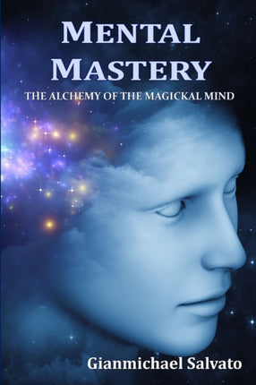 Mental Mastery  The Alchemy of the Magickal Mind