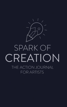 Spark of Creation The Action Journal for Artists