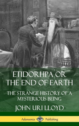 Etidorhpa or the End of Earth The Strange History of a Mysterious Being Hardcover