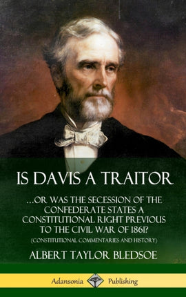 Is Davis a Traitor Or Was the Secession of the