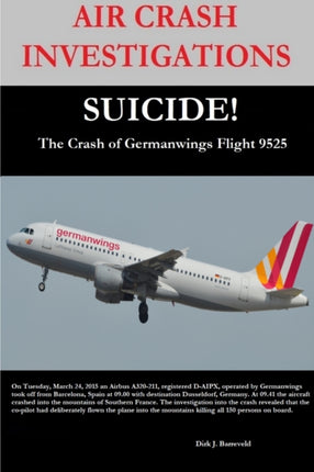AIR CRASH INVESTIGATIONSSUICIDEThe Crash of Germanwings Flight 9525