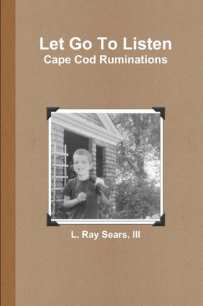Let Go To Listen Cape Cod Ruminations