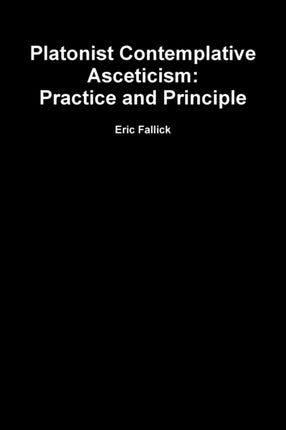 Platonist Contemplative Asceticism  Practice and Principle