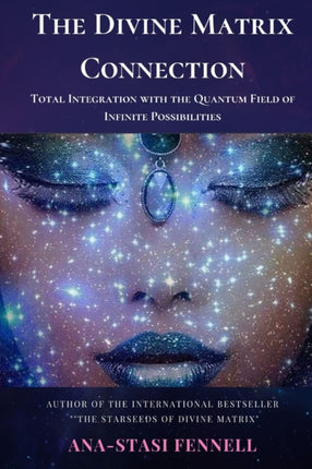 The Divine Matrix Connection. Total Integration