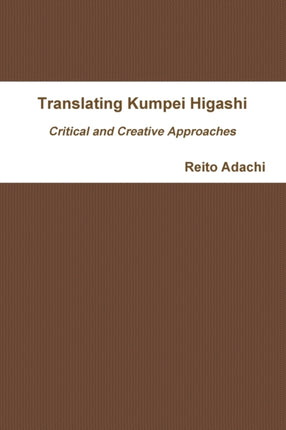 Translating Kumpei Higashi Critical and Creative