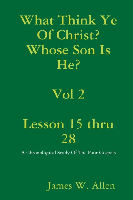 What Think Ye Of Christ Whose Son Is He  Vol 2