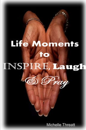 Life Moments to Inspire Laugh  Pray