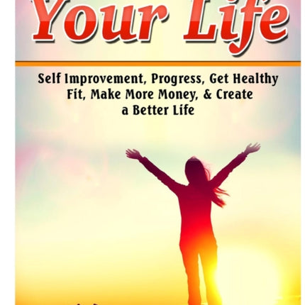 How to Change your Life Self Improvement Progress