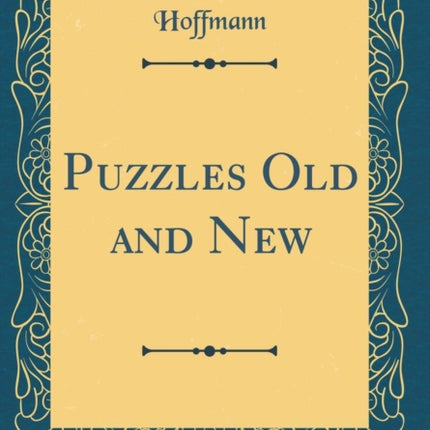 Puzzles Old and New Classic Reprint