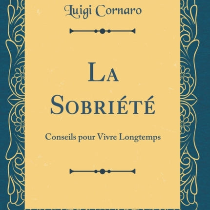La Sobrit Conseils pour Vivre Longtemps Classic Reprint