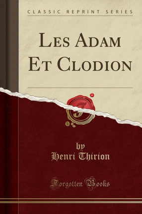 Les Adam Et Clodion Classic Reprint