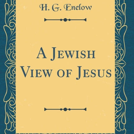 A Jewish View of Jesus Classic Reprint