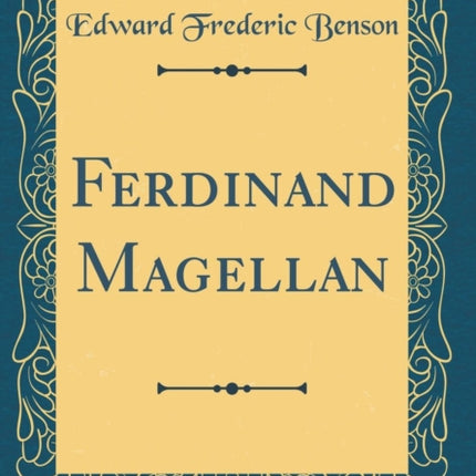 Ferdinand Magellan Classic Reprint