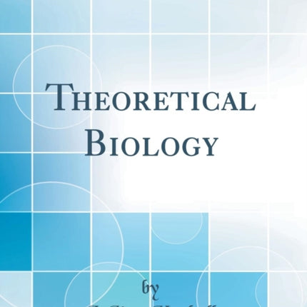 Theoretical Biology Classic Reprint